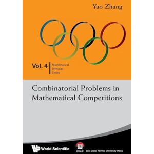 Zhang, Yao Combinatorial problems in mathematical competitions: 4 (Mathematical Olympiad Series) Zhang, Yao Combinatorial problems in mathematical competitions: 4 (Mathematical Olympiad Series)