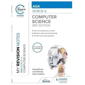 Rouse, George My Revision Notes: AQA GCSE (9-1) Computer Science, Third Edition Rouse, George My Revision Notes: AQA GCSE (9-1) Computer Science, Third Edition