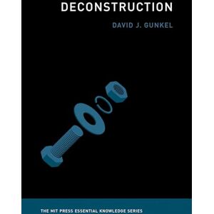 David J. Gunkel Deconstruction (The MIT Press Essential Knowledge series) David J. Gunkel Deconstruction (The MIT Press Essential Knowledge series)