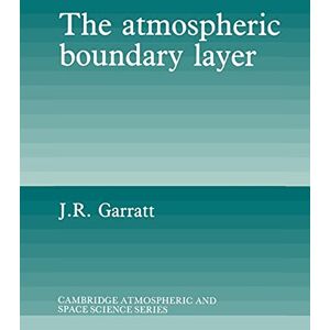 Garratt, J. R. The Atmospheric Boundary Layer (Cambridge Atmospheric and Space Science Series) Garratt, J. R. The Atmospheric Boundary Layer (Cambridge Atmospheric and Space Science Series)
