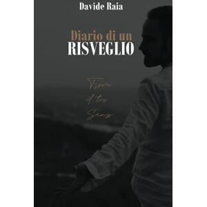 Raia, Davide Diario di un Risveglio: Trova il tuo Senso Raia, Davide Diario di un Risveglio: Trova il tuo Senso