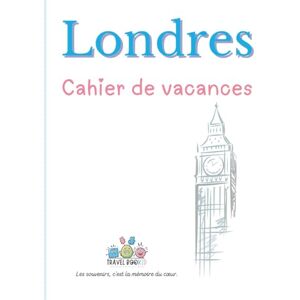 Travelbookid Londres Cahier de vacances: Cahier d'activités et de souvenirs pour enfants Edition Travelbookid Londres Cahier de vacances: Cahier d'activités et de souvenirs pour enfants Edition