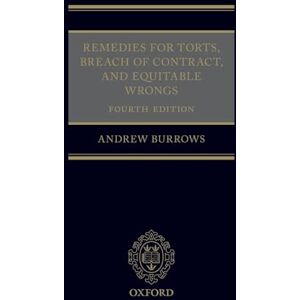 Burrows QC FBA, Andrew Remedies for Torts, Breach of Contract, and Equitable Wrongs Burrows QC FBA, Andrew Remedies for Torts, Breach of Contract, and Equitable Wrongs