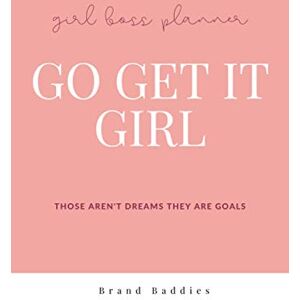 Baddies, Brand Girl Boss Planner Go Get It Girl: Personal Planner with Step by Step Guide Baddies, Brand Girl Boss Planner Go Get It Girl: Personal Planner with Step by Step Guide