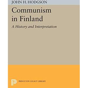 Hodgson, John H. Communism in Finland: A History and Interpretation (Princeton Legacy Library): 2069 Hodgson, John H. Communism in Finland: A History and Interpretation (Princeton Legacy Library): 2069