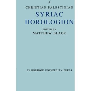 A Christian Palestinian Syriac Horologion: Berlin MS. Or. Oct 1019 (Texts and Studies) A Christian Palestinian Syriac Horologion: Berlin MS. Or. Oct 1019 (Texts and Studies)