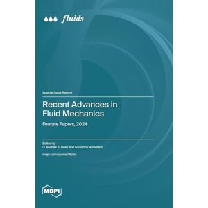 Recent Advances in Fluid Mechanics: Feature Papers, 2024 Recent Advances in Fluid Mechanics: Feature Papers, 2024