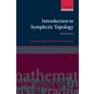 McDuff, Dusa Introduction to Symplectic Topology (Oxford Graduate Texts in Mathematics) McDuff, Dusa Introduction to Symplectic Topology (Oxford Graduate Texts in Mathematics)