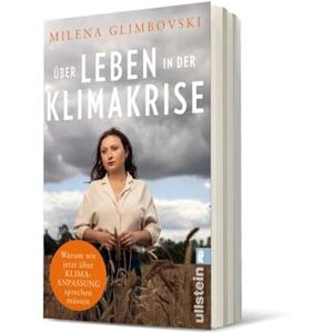 Glimbovski, Milena Über Leben in der Klimakrise: Warum wir jetzt über Klimaanpassung sprechen müssen Die Klimaaktivistin über Klimaangst und Klimaresilienz Glimbovski, Milena Über Leben in der Klimakrise: Warum wir jetzt über Klimaanpassung sprechen müssen Die Klimaaktivistin über Klimaangst und Klimaresilienz