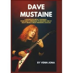 Jona, Venn Dave Mustaine: A Relentless Metal Visionary — From Early Struggles to Building One of Heavy Music’s Most Enduring Legacies Jona, Venn Dave Mustaine: A Relentless Metal Visionary — From Early Struggles to Building One of Heavy Music’s Most Enduring Legacies