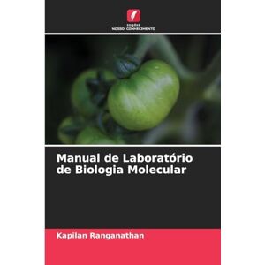 Ranganathan, Kapilan Manual de Laboratório de Biologia Molecular Ranganathan, Kapilan Manual de Laboratório de Biologia Molecular