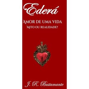 Bustamante, J. R. Ederá: Amor de uma vida Mito ou Realidade? Bustamante, J. R. Ederá: Amor de uma vida Mito ou Realidade?