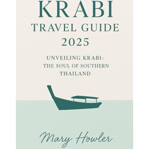 Howler, Mary Krabi Travel Guide 2025: Unveiling Krabi: The Soul of Southern Thailand Howler, Mary Krabi Travel Guide 2025: Unveiling Krabi: The Soul of Southern Thailand