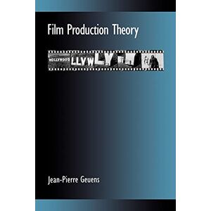 Geuens, Jean-Pierre Film Production Theory (SUNY series, Cultural Studies in Cinema/Video) Geuens, Jean-Pierre Film Production Theory (SUNY series, Cultural Studies in Cinema/Video)