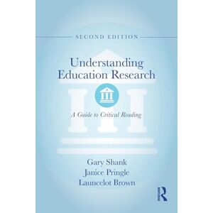 Shank, Gary Understanding Education Research: A Guide to Critical Reading Shank, Gary Understanding Education Research: A Guide to Critical Reading