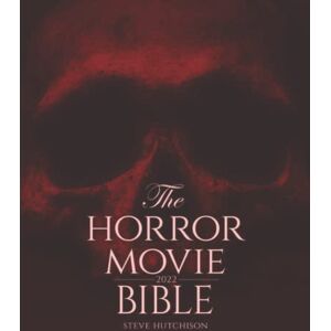 Hutchison, Steve The Horror Movie Bible: 2022 (Skull Books) Hutchison, Steve The Horror Movie Bible: 2022 (Skull Books)