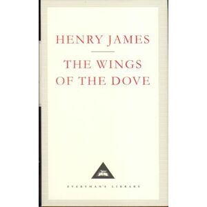 James, Henry The Wings Of The Dove (Everyman's Library CLASSICS) James, Henry The Wings Of The Dove (Everyman's Library CLASSICS)