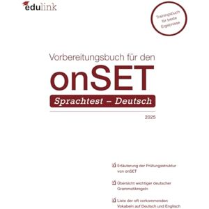 edulink GmbH Vorbereitungsbuch für den onSET Sprachtest – Deutsch edulink GmbH Vorbereitungsbuch für den onSET Sprachtest – Deutsch