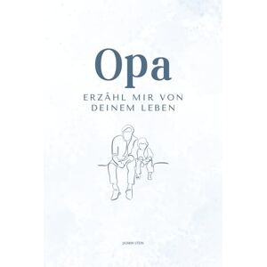 Stein, Jasmin Opa erzähl mir von deinem Leben: Ein persönliches Ausfüllbuch mit über 200 Fragen – das perfekte Geschenk für Opas zum Erinnern & Weitergeben Stein, Jasmin Opa erzähl mir von deinem Leben: Ein persönliches Ausfüllbuch mit über 200 Fragen – das perfekte Geschenk für Opas zum Erinnern & Weitergeben
