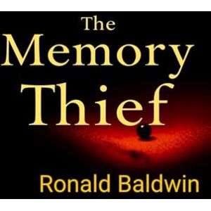 Baldwin, Ronald The Memory Thief Baldwin, Ronald The Memory Thief
