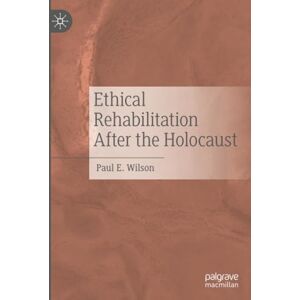 Wilson Ethical Rehabilitation After the Holocaust Wilson Ethical Rehabilitation After the Holocaust