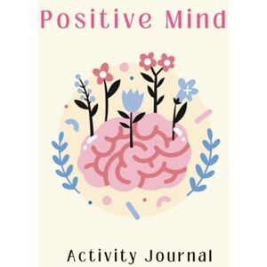 Mind & Body, Bella Vida Positive Mind Planner & Journal: Build Happy Habits, Track Wins, and Shift Your Mindset, Gratitude Journal, Positive thinking activities Mind & Body, Bella Vida Positive Mind Planner & Journal: Build Happy Habits, Track Wins, and Shift Your Mindset, Gratitude Journal, Positive thinking activities