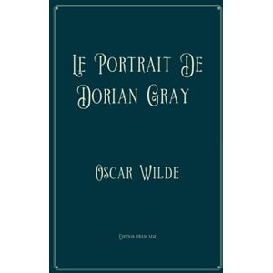 Oscar Wilde Le Portrait De Dorian Gray: Perfect Version Oscar Wilde Le Portrait De Dorian Gray: Perfect Version