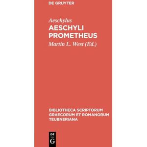 Aeschylus Prometheus: Prometheus (Bibliotheca Scriptorum Graecorum Et Romanorum Teubneriana) Aeschylus Prometheus: Prometheus (Bibliotheca Scriptorum Graecorum Et Romanorum Teubneriana)