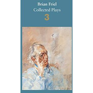 Friel, Brian Brian Friel: Collected Plays – Volume 3: Three Sisters (after Chekhov); The Communication Cord; Fathers and Sons (after Turgenev); Making History; Dancing at Lughnasa Friel, Brian Brian Friel: Collected Plays – Volume 3: Three Sisters (after Chekhov); The Communication Cord; Fathers and Sons (after Turgenev); Making History; Dancing at Lughnasa