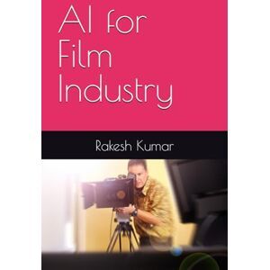 Kumar, Rakesh AI for Film Industry Kumar, Rakesh AI for Film Industry