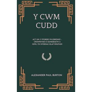 Burton, Alexander Paul Y Cwm Cudd: Act Un: Y Ffordd Yn Esbonio – Cronfeydd o Gohebiaeth a Niwl yn Nyddiau Olaf Rhufain (The Tharion Cycle: Memory is the last magic. Silence is the first language) Burton, Alexander Paul Y Cwm Cudd: Act Un: Y Ffordd Yn Esbonio – Cronfeydd o Gohebiaeth a Niwl yn Nyddiau Olaf Rhufain (The Tharion Cycle: Memory is the last magic. Silence is the first language)