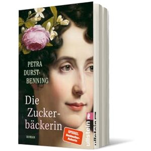 Durst-Benning, Petra Die Zuckerbäckerin: Roman Eine historische Saga über russische Königinnen an deutschen Höfen Durst-Benning, Petra Die Zuckerbäckerin: Roman Eine historische Saga über russische Königinnen an deutschen Höfen