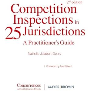 Jalabert-Doury, Nathalie Competition Inspections in 25 Jurisdictions: A Practioner's Guide Jalabert-Doury, Nathalie Competition Inspections in 25 Jurisdictions: A Practioner's Guide