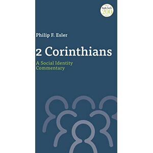 Esler, Philip 2 Corinthians: A Social Identity Commentary (T&T Clark Social Identity Commentaries on the New Testament) Esler, Philip 2 Corinthians: A Social Identity Commentary (T&T Clark Social Identity Commentaries on the New Testament)