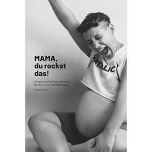 Binder, Ornella Mama, du rockst das!: Der ganz normale Mama Wahnsinn- Mit Herz, Humor und Kaffeetasse Binder, Ornella Mama, du rockst das!: Der ganz normale Mama Wahnsinn- Mit Herz, Humor und Kaffeetasse