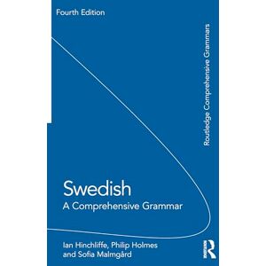 Hinchliffe, Ian Swedish: A Comprehensive Grammar (Routledge Comprehensive Grammars) Hinchliffe, Ian Swedish: A Comprehensive Grammar (Routledge Comprehensive Grammars)