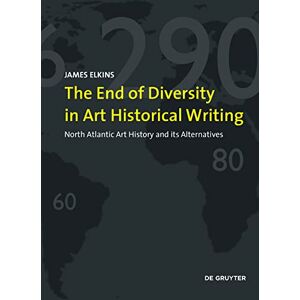 Elkins, James The End of Diversity in Art Historical Writing: North Atlantic Art History and its Alternatives Elkins, James The End of Diversity in Art Historical Writing: North Atlantic Art History and its Alternatives