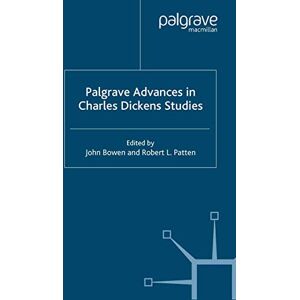 Palgrave Advances in Charles Dickens Studies Palgrave Advances in Charles Dickens Studies