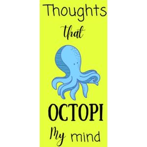 Burke, Kylee Thoughts That Octopi My Mind: Yellow and Blue Octopus Blank Notebook With 120 Lined Pages Ocean Sea Life Themed Funny Gift Idea for Him or Her Burke, Kylee Thoughts That Octopi My Mind: Yellow and Blue Octopus Blank Notebook With 120 Lined Pages Ocean Sea Life Themed Funny Gift Idea for Him or Her