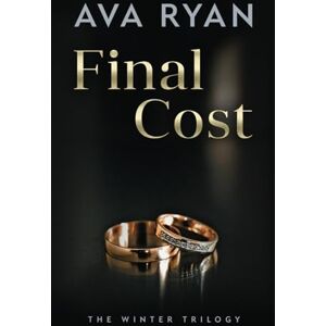Ryan, Ava Final Cost: A Billionaire Age Gap Romance (The Winter Trilogy) Ryan, Ava Final Cost: A Billionaire Age Gap Romance (The Winter Trilogy)