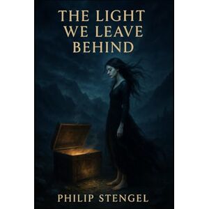 Stengel, Philip The Light We Leave Behind Stengel, Philip The Light We Leave Behind