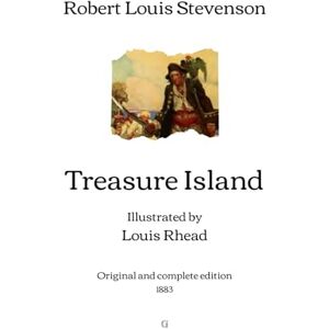 Stevenson, Robert Louis Treasure Island: Illustrated by Louis Rhead Original and complete edition (1883) Stevenson, Robert Louis Treasure Island: Illustrated by Louis Rhead Original and complete edition (1883)