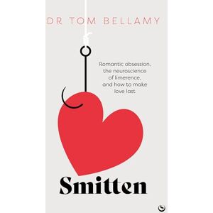 Bellamy, Tom Smitten: Romantic obsession, the neuroscience of limerence, and how to make love last Bellamy, Tom Smitten: Romantic obsession, the neuroscience of limerence, and how to make love last
