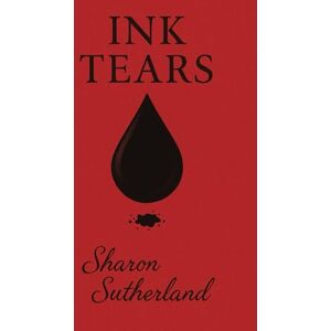 Sutherland, Sharon M Ink Tears Sutherland, Sharon M Ink Tears