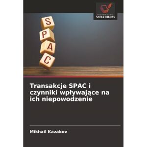 Kazakov, Mikhail Transakcje SPAC i czynniki wpływające na ich niepowodzenie Kazakov, Mikhail Transakcje SPAC i czynniki wpływające na ich niepowodzenie