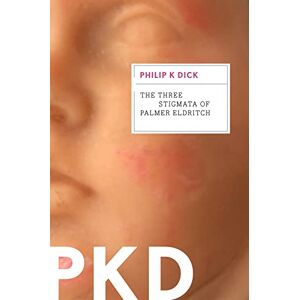 Dick, Philip K. The Three Stigmata of Palmer Eldritch Dick, Philip K. The Three Stigmata of Palmer Eldritch