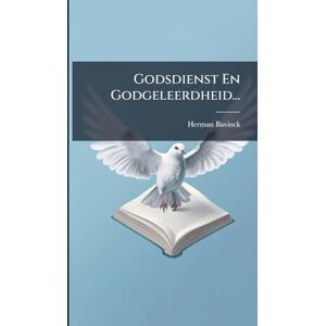 Bavinck, Herman Godsdienst En Godgeleerdheid... Bavinck, Herman Godsdienst En Godgeleerdheid...