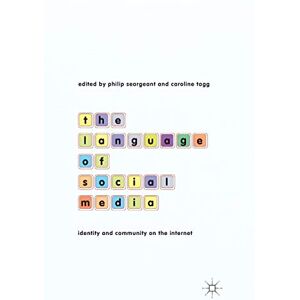 The Language of Social Media: Identity and Community on the Internet The Language of Social Media: Identity and Community on the Internet