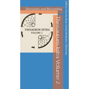 Otterman, Rev. Jeffrey Grizzly Bear Great Medicine Thesaurum Intra Volume 2: Discovery and Becoming (Thesaurum Intra Volume 1) Otterman, Rev. Jeffrey Grizzly Bear Great Medicine Thesaurum Intra Volume 2: Discovery and Becoming (Thesaurum Intra Volume 1)