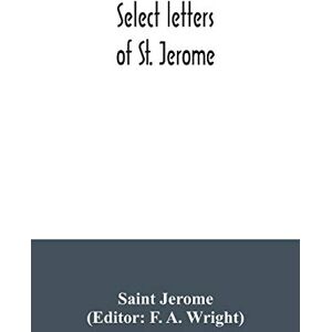 Jerome, Saint Select letters of St. Jerome Jerome, Saint Select letters of St. Jerome